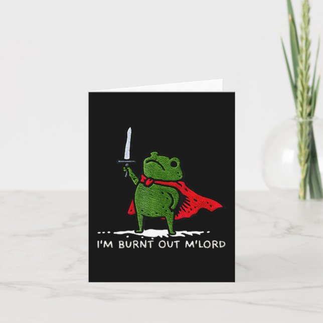 Cartão I'm Burnt Out My Lord Funny Medieval Frog Meme Art (Frente)
