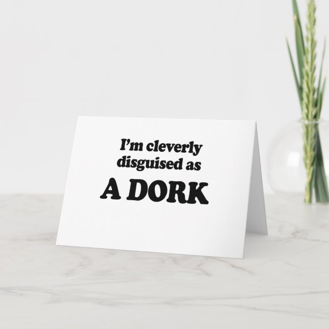 Cartão I'm cleverly disguised as a dork (Frente)