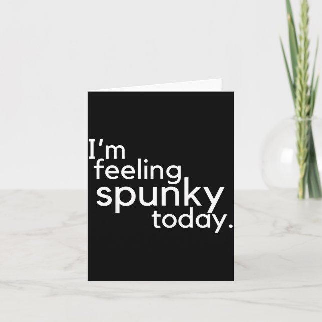 Cartão I'm Feeling Spunky Today Funny Motivation Quote  (Frente)