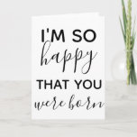 Cartão i'm happy you were born happy birthday<br><div class="desc">i'm so happy you were born,  fully customizable</div>