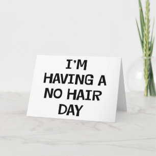 Cartão I'm Having No Hair