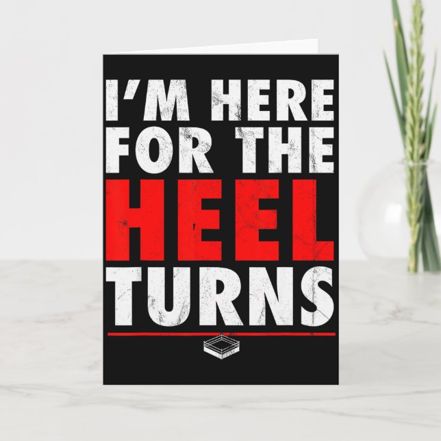 Cartão I'm Here For The Heel Turns - Funny Pro Wrestling  (Frente)