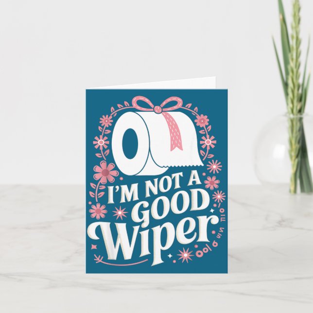Cartão I'm Not A Good Wiper Saying Funny Inappropriate Me (Frente)