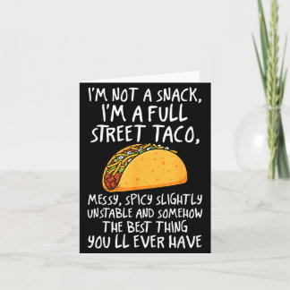 Cartão I'm Not A Snack I'm A Full Street Taco Funny Quote