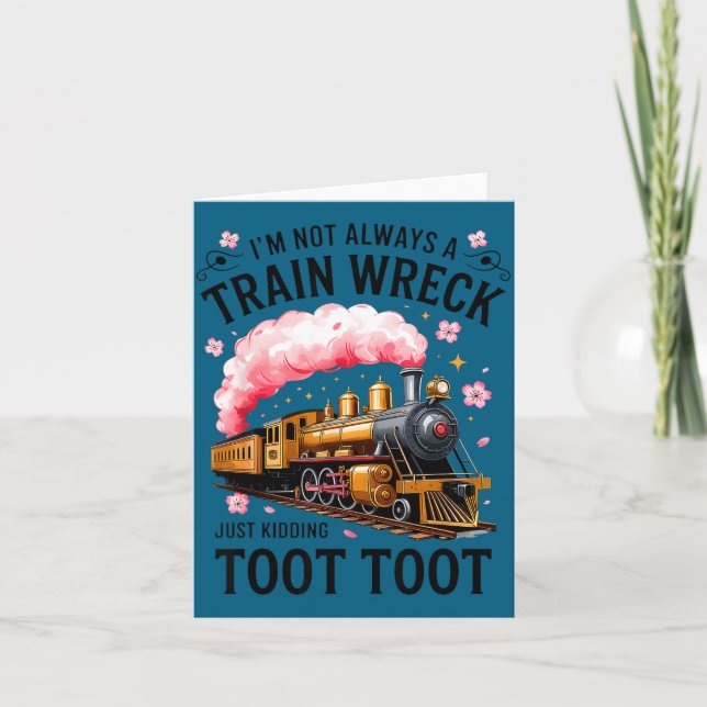 Cartão I'm Not Always Train Wreck Just Kidding Toot Funny (Frente)