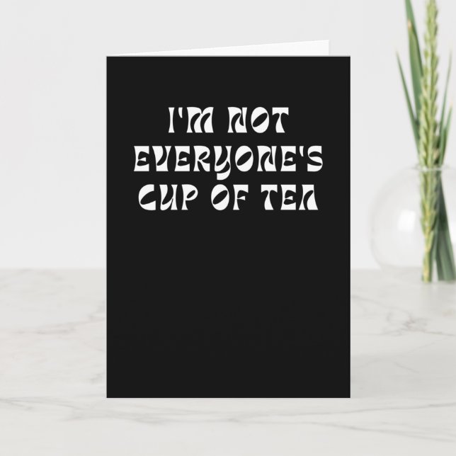 Cartão I'm Not Everyone's Cup Of Tea (Frente)