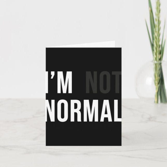 Cartão I'm Not Normal Uni-adults Black Modern Funny Casua (Frente)