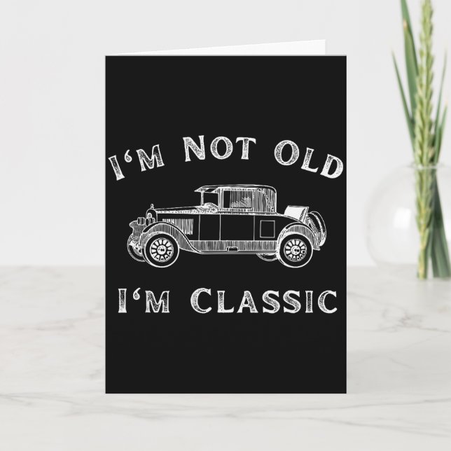 Cartão I'm Not Old I'm Clic Funny Car Quote Retro Vehicle (Frente)