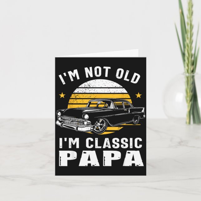 Cartão I'm Not Old I'm Clic Papa Funny Muscle Car Hot Rod (Frente)