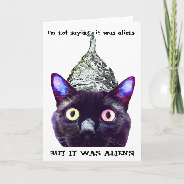 Cartão "I'm not saying it's aliens...." Cat Greeting Card (Frente)