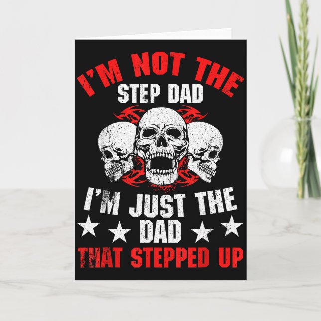 Cartão I'm Not The Step Dad I'm Dad That Stepped Up Fathe (Frente)