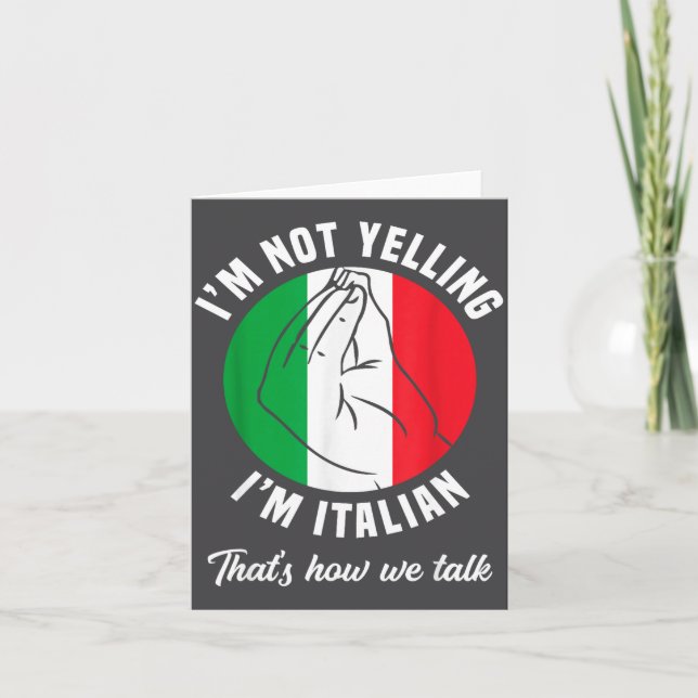Cartão I'm Not Yelling I'm Italian How We Talk Funny Ital (Frente)