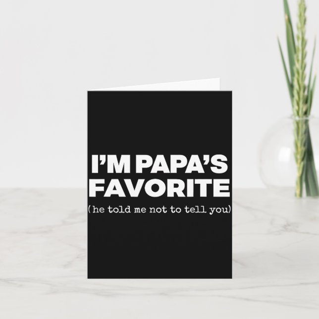 Cartão I'm Papa's Favorite Funny Papas Son Daughter  (Frente)