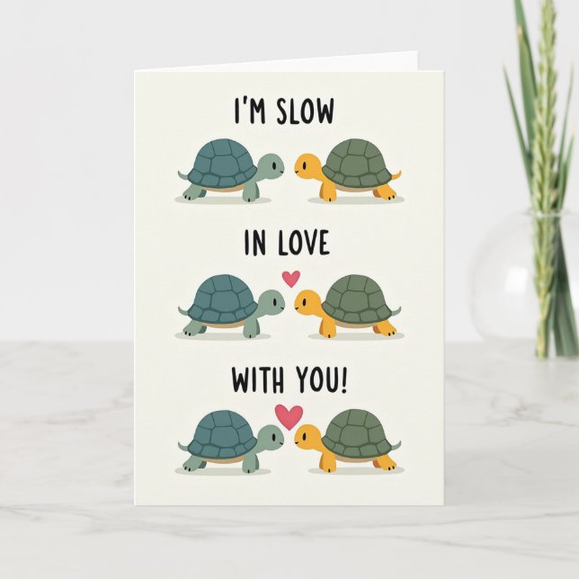 Cartão Im Slow In Love With You Card (Frente)