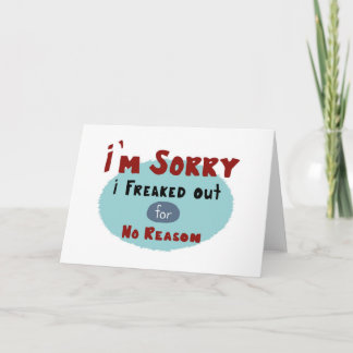 Cartão I'm Sorry I Freaked Out for No Reason Card