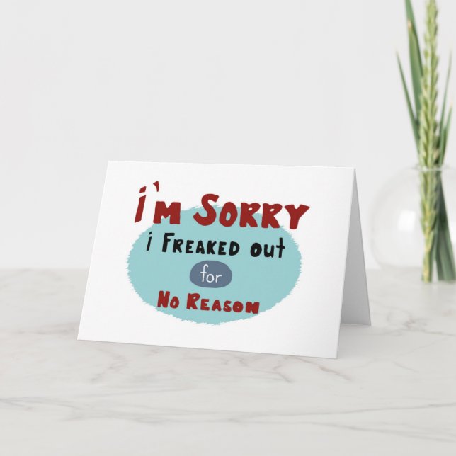 Cartão I'm Sorry I Freaked Out for No Reason Card (Frente)