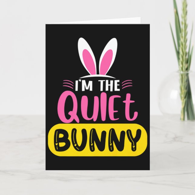Cartão Im The Quiet Bunny Rabbit Ears Egg Funny Easter D  (Frente)