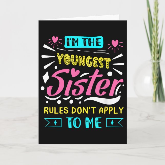 Cartão I'm The Youngest Sister Rules Don't Apply To Me Si (Frente)