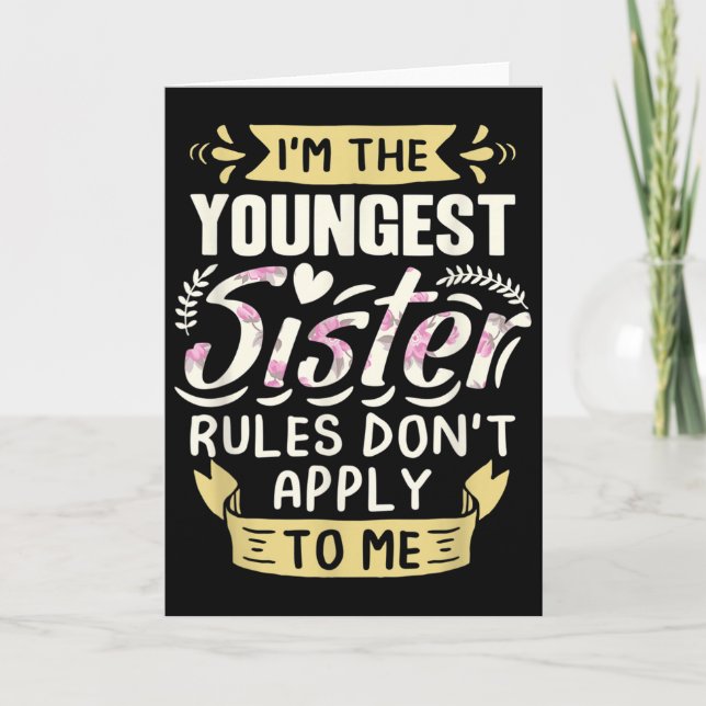 Cartão I'm The Youngest Sister Rules Don't Apply To Me Si (Frente)