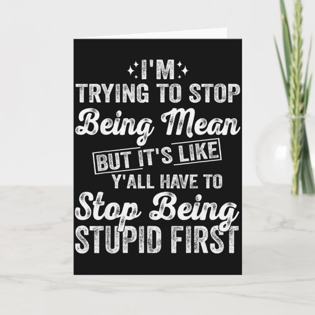 Cartão I'm Trying To Stop Being Mean Funny Saying For Wom (Frente)