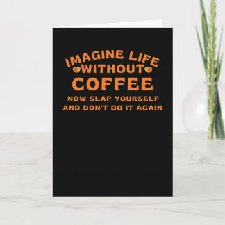 Cartão Imagine life without coffee