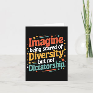 Cartão Imagine Ter Medo Da Diversidade Mas Não De Ditador