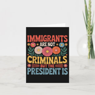Cartão Imigrantes Não São Criminosos O Presidente É Femi