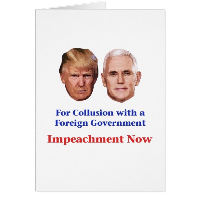 Cartão Impeach Trump and Pence for Collusion (Impeçar Tre (Frente)