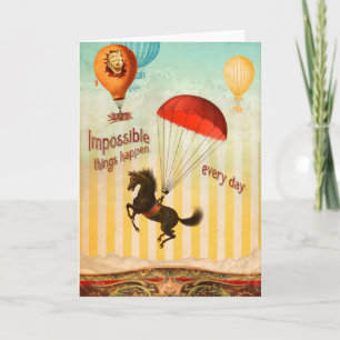 Cartão Impossible Things Happen Every Day (Greeting Card)