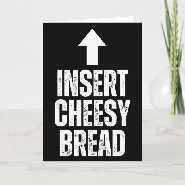 Cartão Insert Cheesy Bread Funny Food Lover Zza Bread Hum (Frente)