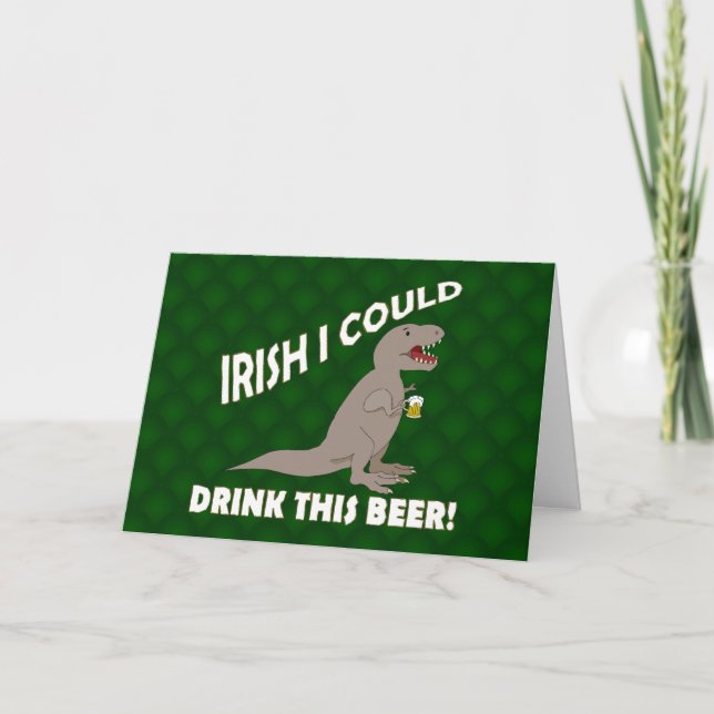 Cartão Irish I Could Drink This Beer, Funny T-Rex (Frente)