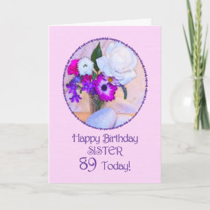 Cartão Irmã, 89º aniversário com flores pintadas.