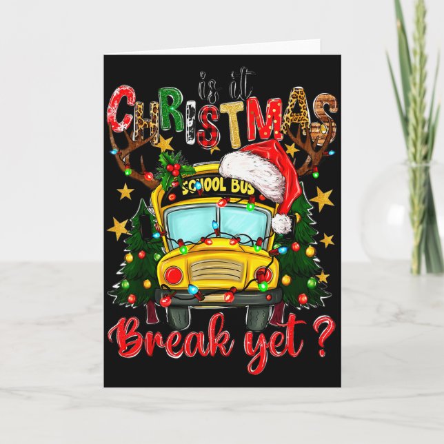 Cartão Is It Christmas Break Yet School Bus Xmas Tree Lig (Frente)