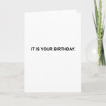 Cartão It is your birthday. Card<br><div class="desc">Party planning is literally the stupidest thing I have ever done in my life. - Jim Halpert</div>