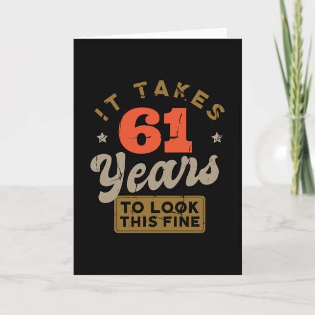Cartão It takes 61 Years to look this fine Greeting Card (Frente)