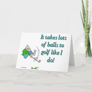 Cartão It takes a lot of balls to golf like I do