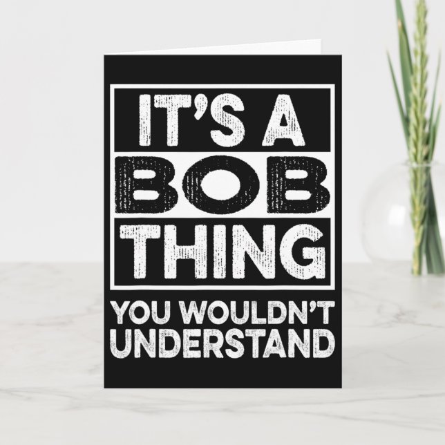 Cartão It's A Bob Thing You Wouldn't Understand Funny Bob (Frente)