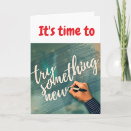 Cartão It's time to try something new.