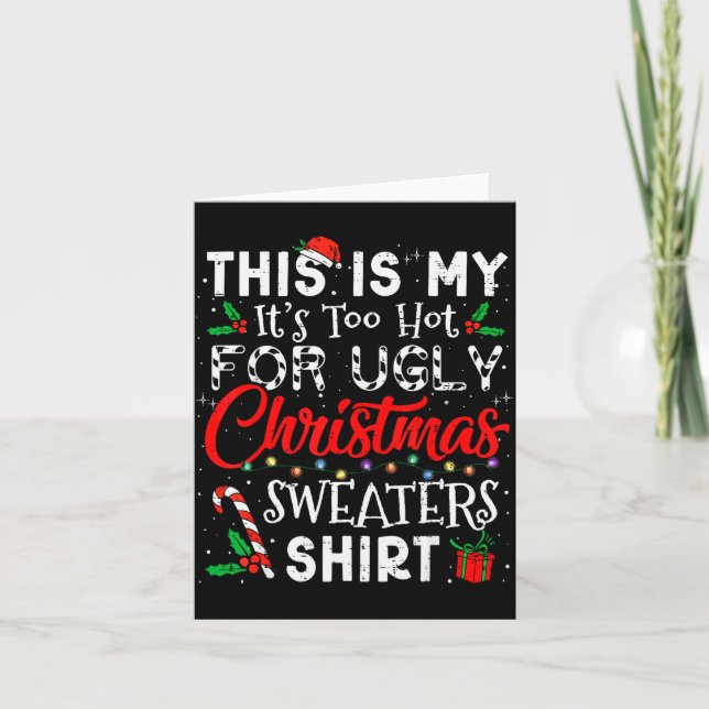 Cartão Its Too Hot For Ugly Christmas Sweaters Funny Xmas (Frente)