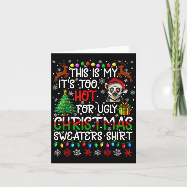 Cartão It's Too Hot For Ugly Christmas Sweaters Lemur Ani (Frente)