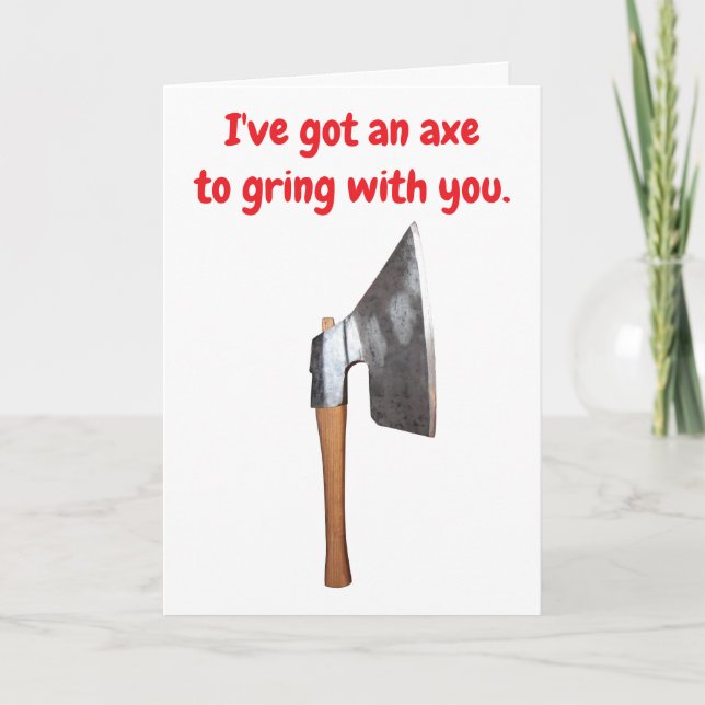 Cartão I've got an axe to grind with you. (Frente)