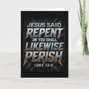 Cartão Jesus Disse: Arrependam-se ou Pereçam Lucas 13_3 E