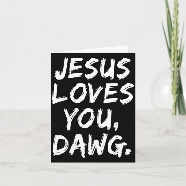 Cartão Jesus Loves You Dawg Christian Believer Faith God  (Frente)