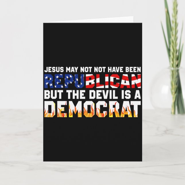 Cartão Jesus May Not Have Been Republican But The Devil I (Frente)