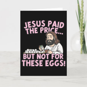 Cartão Jesus Pagou o Preço, Mas Não Por Esses Ovos Engraç