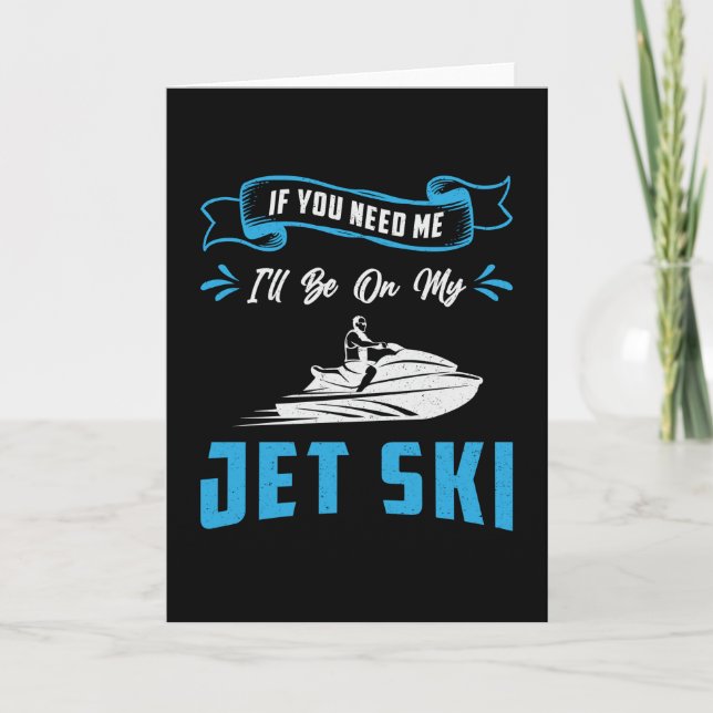 Cartão Jet Ski If You Need Me Jet Skiing Water Jetski (Frente)