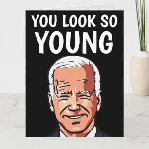 CARTÃO JOE BIDEN VOCÊ PARECE TÃO JOVEM CARRO DE ANIVERSÁR