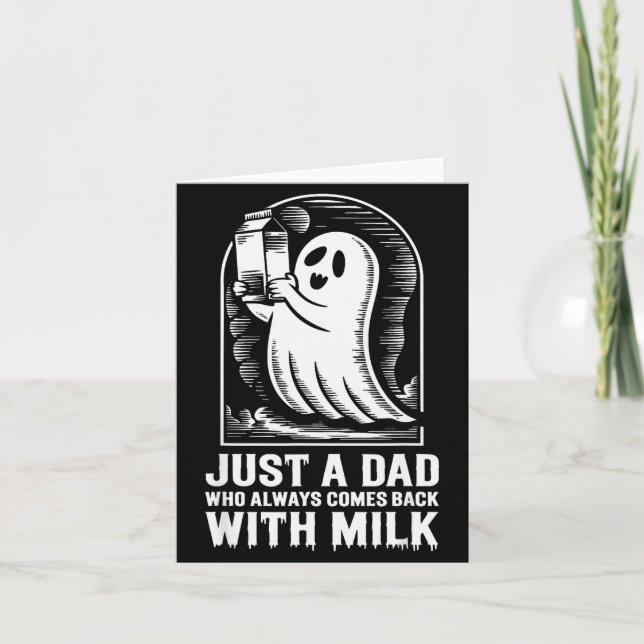 Cartão Just A Dad Who Always Came Back With The Milk Ghos (Frente)