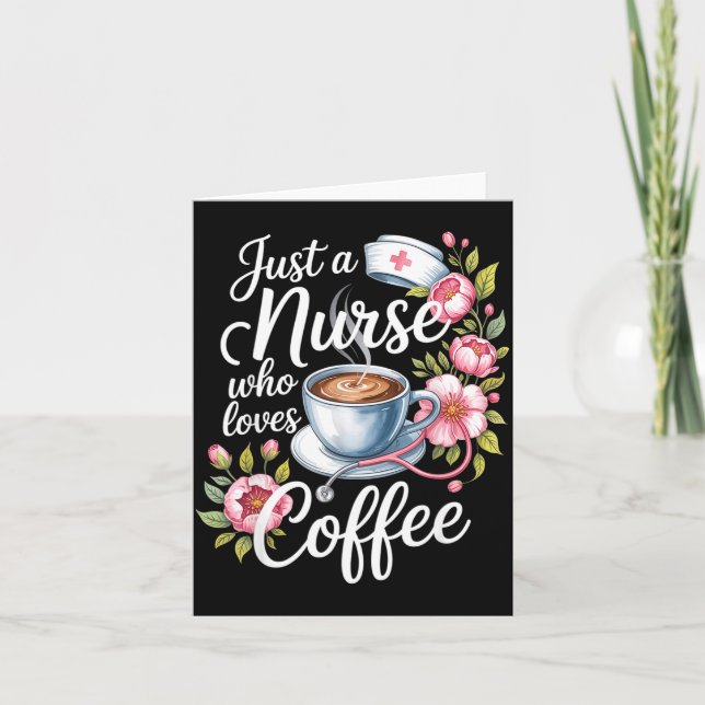 Cartão Just A Nurse Who Loves Coffee Funny Nursing Design (Frente)