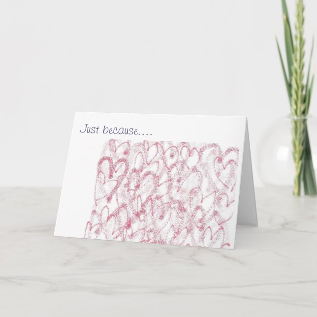 Cartão Just because.... I love you (Frente)